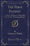 The First Patient di Catherine Tilden edito da Forgotten Books