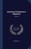 American Freemason's Magazine; Volume 4 di Anonymous edito da CHIZINE PUBN