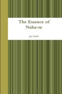 The Essence of Naha-Te di Joe Swift edito da LULU PR