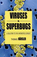 Viruses Vs. Superbugs di Thomas HÃ¤usler, T. Häusler edito da Palgrave Macmillan UK