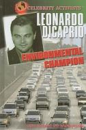 Leonardo DiCaprio: Environmental Champion di Kathy Furgang, Adam Furgang edito da Rosen Publishing Group