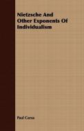 Nietzsche And Other Exponents Of Individualism di Paul Carus edito da Vogt Press