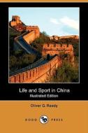 Life and Sport in China (Illustrated Edition) (Dodo Press) di Oliver George Ready edito da Dodo Press