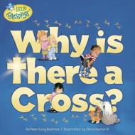 Why Is There a Cross? di Kathleen Bostrom edito da TYNDALE HOUSE PUBL