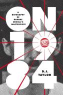 On Nineteen Eighty-Four: A Biography di D. J. Taylor edito da ABRAMS PR