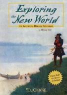 Exploring the New World: An Interactive History Adventure di Melody Herr edito da Capstone