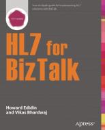 HL7 for BizTalk di Vikas Bhardwaj, Howard Edidin edito da Apress