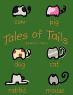 Tales of Tails di Barbara A. Rehm edito da AuthorHouse