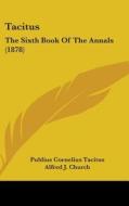 Tacitus: The Sixth Book of the Annals (1878) di Publius Cornelius Tacitus edito da Kessinger Publishing