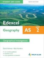 Edexcel As Geography Student Unit Guide: Unit 2 New Edition Geographical Investigations di David Holmes, Bob Hordern edito da Hodder Education