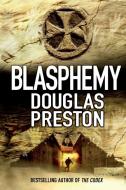 Blasphemy di Douglas Preston edito da Pan Macmillan