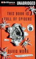 This Book Is Full of Spiders: Seriously, Dude, Don't Touch It di David Wong edito da Brilliance Audio