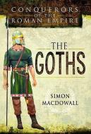 Conquerors of the Roman Empire: The Goths di Simon MacDowall edito da Pen & Sword Books Ltd