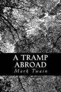 A Tramp Abroad di Mark Twain edito da Createspace