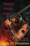 Martial Artists Elite: Eve of Deception di Samuel E. Perry Jr edito da Createspace