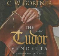 The Tudor Vendetta di C. W. Gortner edito da Blackstone Audiobooks