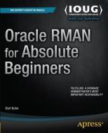 Oracle RMAN for Absolute Beginners di Darl Kuhn edito da Apress