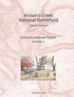 Wilson's Creek National Battlefield, Republic, Missouri Cultural Landscape Report, Vol. II di Inc John Milner Associates edito da Createspace