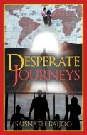 Desperate Journeys di Saisnath Baijoo edito da Trafford Publishing