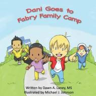 Dani Goes to Fabry Family Camp di Dawn A. Laney edito da Createspace
