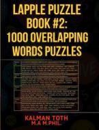 Lapple Puzzle Book #2: 1000 Overlapping Words Puzzles di Kalman Toth M. a. M. Phil edito da Createspace