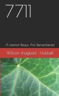 7711: A Memoir-Beaux Arts Remembered di MR William Shagbark Hubbell edito da Createspace