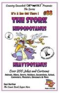 The Stork - Hippopotamus - Heavypotamus - Over 200 Jokes + Cartoons - Animals, Aliens, Sports, Holidays, Occupations, School, Computers, Monsters, Din di Desi Northup edito da Createspace