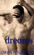 Wild Dreams (Dreams #2) di Dawn Pendleton edito da Createspace