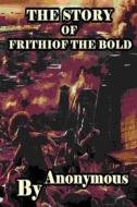The Story of Frithiof the Bold di Anonymous edito da Createspace