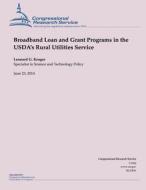 Broadband Loan and Grant Programs in the USDA?S Rural Utilities Service di Kruger edito da Createspace