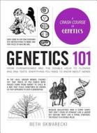 Genetics 101 di Beth Skwarecki edito da Adams Media Corporation