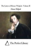 The Letters of Horace Walpole - Volume II di Horace Walpole edito da Createspace