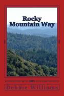 Rocky Mountain Way di Debbie Williams edito da Createspace