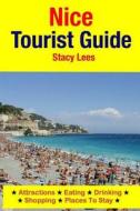 Nice Tourist Guide: Attractions, Eating, Drinking, Shopping & Places to Stay di Stacy Lees edito da Createspace