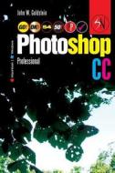 Photoshop CC Professional 54 (Macintosh/Windows): Buy This Book, Get a Job! di John W. Goldstein edito da Createspace