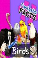 Fantastic Facts about Birds: Illustrated Fun Learning for Kids di Miles Merchant edito da Createspace