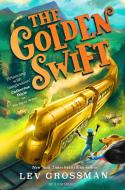 The Golden Swift di Lev Grossman edito da Bloomsbury Publishing PLC
