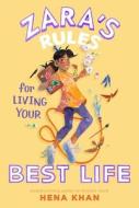 Zara's Rules for Living Your Best Life: Volume 3 di Hena Khan edito da SALAAM READS