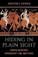 Hiding in Plain Sight di Christian P Potholm edito da Rowman & Littlefield Publishing Group Inc