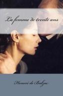 La Femme de Trente ANS di Honore De Balzac edito da Createspace Independent Publishing Platform