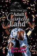 Welcome to Adult Candy Land di Jenee M. Edwards edito da AuthorHouse
