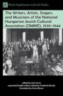 The Writers, Artists, Singers, and Musicians of the National Hungarian Jewish Cultural Association (Omike), 1939-1944 edito da PURDUE UNIV PR
