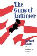 The Guns Of Lattimer di Michael Novak edito da Transaction Publishers