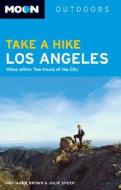 Take A Hike Los Angeles di Ann Marie Brown, Julie Sheer edito da Avalon Travel Publishing