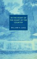 In The Heart Of The Heart Of The... di William H. Gass edito da The New York Review of Books, Inc