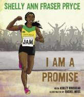 I Am a Promise di Shelly Ann Fraser Pryce edito da BLACK SHEEP