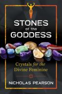 Stones of the Goddess di Nicholas Pearson edito da Inner Traditions Bear and Company
