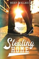 Stealing Home di Becky Wallace edito da PAGE STREET PUB