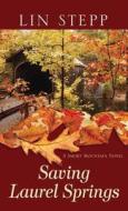 Saving Laurel Springs: A Smoky Mountain Novel di Lin Stepp edito da Center Point