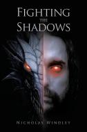 Fighting the Shadows di Nicholas Windley edito da Xlibris AU